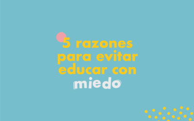 Evitemos la crianza del miedo